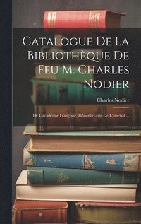 bokomslag Catalogue De La Bibliothque De Feu M. Charles Nodier