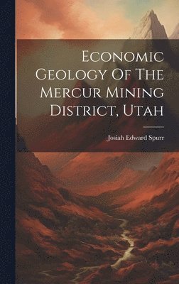 Economic Geology Of The Mercur Mining District, Utah 1