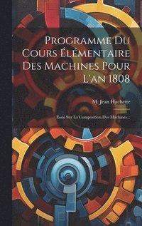 bokomslag Programme Du Cours Élémentaire Des Machines Pour L'an 1808