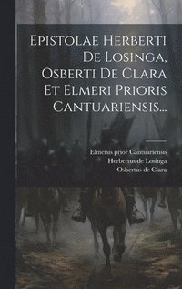 bokomslag Epistolae Herberti De Losinga, Osberti De Clara Et Elmeri Prioris Cantuariensis...