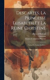 bokomslag Descartes, La Princesse Elisabeth Et La Reine Christine
