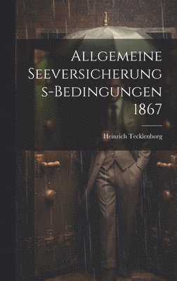 Allgemeine Seeversicherungs-Bedingungen 1867 1