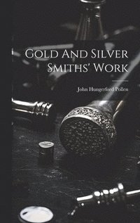 bokomslag Gold And Silver Smiths' Work