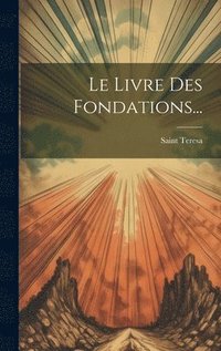 bokomslag Le Livre Des Fondations...