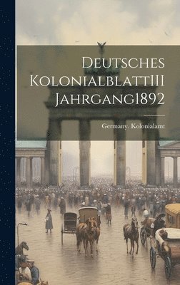 bokomslag Deutsches Kolonialblatt III jahrgang 1892