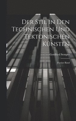 bokomslag Der Stil in den Technischen und Tektonischen Knsten