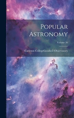 Minn ). Carleton College (Northfield - Popular Astronomy; Volume 26, Inbunden