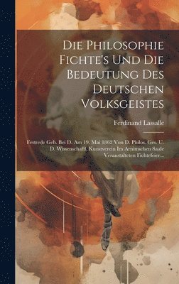 Die Philosophie Fichte's Und Die Bedeutung Des Deutschen Volksgeistes 1