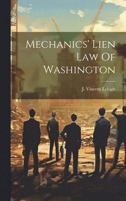 bokomslag Mechanics' Lien Law Of Washington