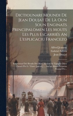 Jean Doujat, Gabriel Sirven, Alfred Jeanroy - Dictiounari Moundi De Jean Doujat De Là Oun Soun Enginats Principalomen Les Mouts Les Plus Escarriés An L'esplicaciu Francezo, Inbunden