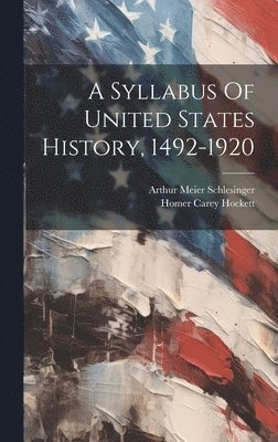 bokomslag A Syllabus Of United States History, 1492-1920