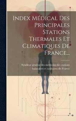 bokomslag Index Mdical Des Principales Stations Thermales Et Climatiques De France...