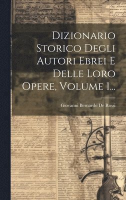 Dizionario Storico Degli Autori Ebrei E Delle Loro Opere, Volume 1... 1