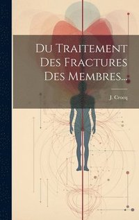 bokomslag Du Traitement Des Fractures Des Membres...