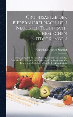 bokomslag Grundsaetze Der Bierbrauerei Nach Den Neuegten Technisch-chemischen Entdeckungen