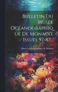 bokomslag Bulletin Du Muse Ocanographique De Monaco, Issues 57-87...