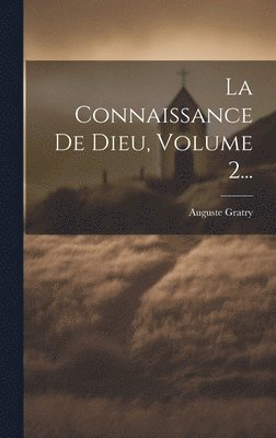 La Connaissance De Dieu, Volume 2... 1