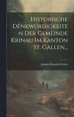 bokomslag Historische Denkwrdigkeiten Der Gemeinde Krinau Im Kanton St. Gallen...