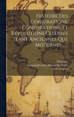 Duchesne, Lycée Ampère, François-Joachim Duport Du Tertre - Histoire Des Conjurations, Conspirations, Et Révolutions Célèbres Tant Anciennes Que Modernes ......, Inbunden