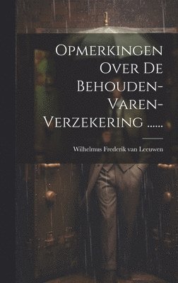 Wilhelmus Frederik van Leeuwen - Opmerkingen Over De Behouden-varen-verzekering ......, Inbunden