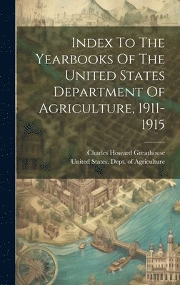 bokomslag Index To The Yearbooks Of The United States Department Of Agriculture, 1911-1915