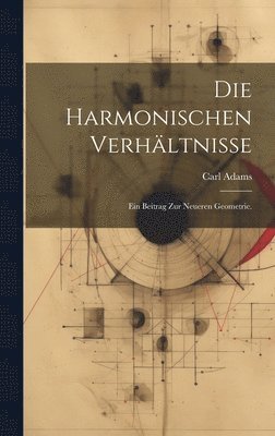 Carl Adams - harmonischen Verhältnisse, Inbunden