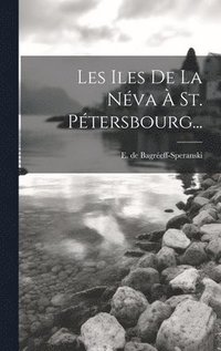 bokomslag Les Iles De La Nva  St. Ptersbourg...