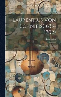 bokomslag Laurentius Von Schnifis(1633-1702)