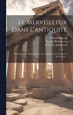 Flavius Philostratus, Alexis Chassang, Of Tyana Apollonius - Merveilleux Dans L'antiquité, Inbunden