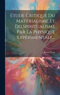 bokomslag tude Critique Du Matrialisme Et Du Spiritualisme Par La Physique Exprimentale...
