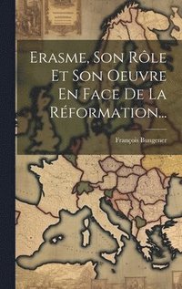 bokomslag Erasme, Son Rle Et Son Oeuvre En Face De La Rformation...