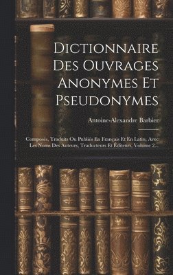 Dictionnaire Des Ouvrages Anonymes Et Pseudonymes 1