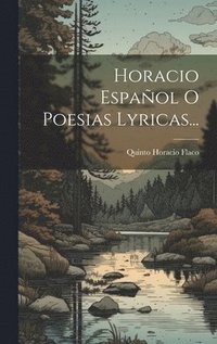 bokomslag Horacio Espaol O Poesias Lyricas...