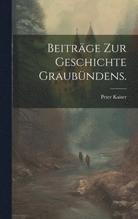 bokomslag Beitrge zur Geschichte Graubndens.