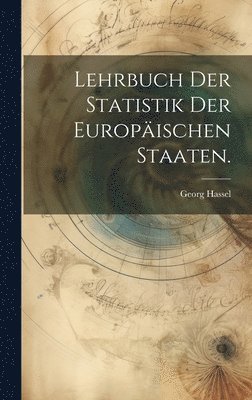 Georg Hassel - Lehrbuch der Statistik der Europäischen Staaten., Inbunden
