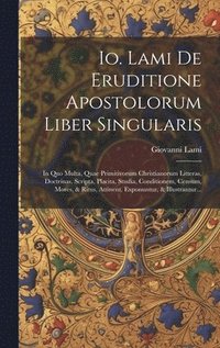 bokomslag Io. Lami De Eruditione Apostolorum Liber Singularis
