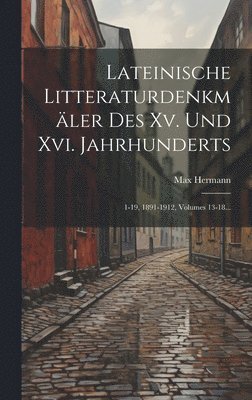 bokomslag Lateinische Litteraturdenkmler Des Xv. Und Xvi. Jahrhunderts