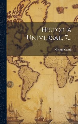Cesare Cantù - Historia Universal, 7..., Inbunden