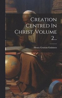 bokomslag Creation Centred In Christ, Volume 2...