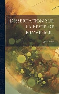 bokomslag Dissertation Sur La Peste De Provence...