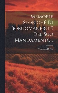 bokomslag Memorie Storich Di Borgomanero E Del Suo Mandamento...