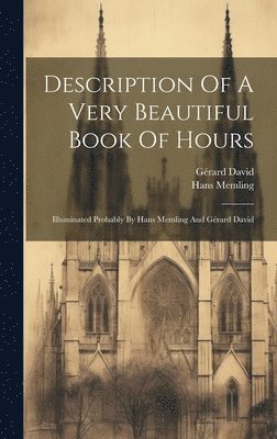 bokomslag Description Of A Very Beautiful Book Of Hours