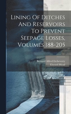 Lining Of Ditches And Reservoirs To Prevent Seepage Losses, Volumes 188-205 1