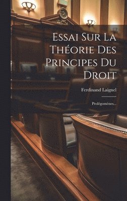 Essai Sur La Thorie Des Principes Du Droit 1