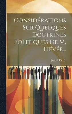 Joseph Fiévée - Considérations Sur Quelques Doctrines Politiques De M. Fiévée..., Inbunden