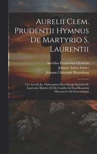 bokomslag Aurelii Clem. Prudentii Hymnus De Martyrio S. Laurentii