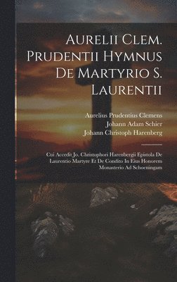 Aurelii Clem. Prudentii Hymnus De Martyrio S. Laurentii 1