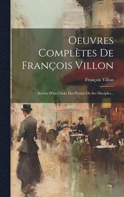 François Villon - Oeuvres Complètes De François Villon, Inbunden