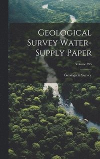 bokomslag Geological Survey Water-supply Paper; Volume 395