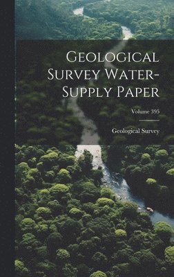 Geological Survey Water-supply Paper; Volume 395